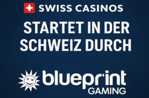 Swiss Casinos Blueprint Gaming