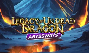 Legacy of Undead Dragon Abyssways Game